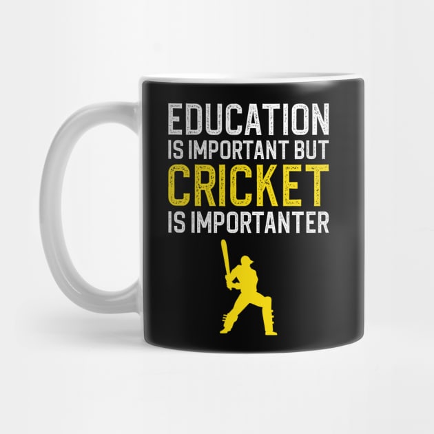 Education Is Important But Cricket Is Importanter by DragonTees